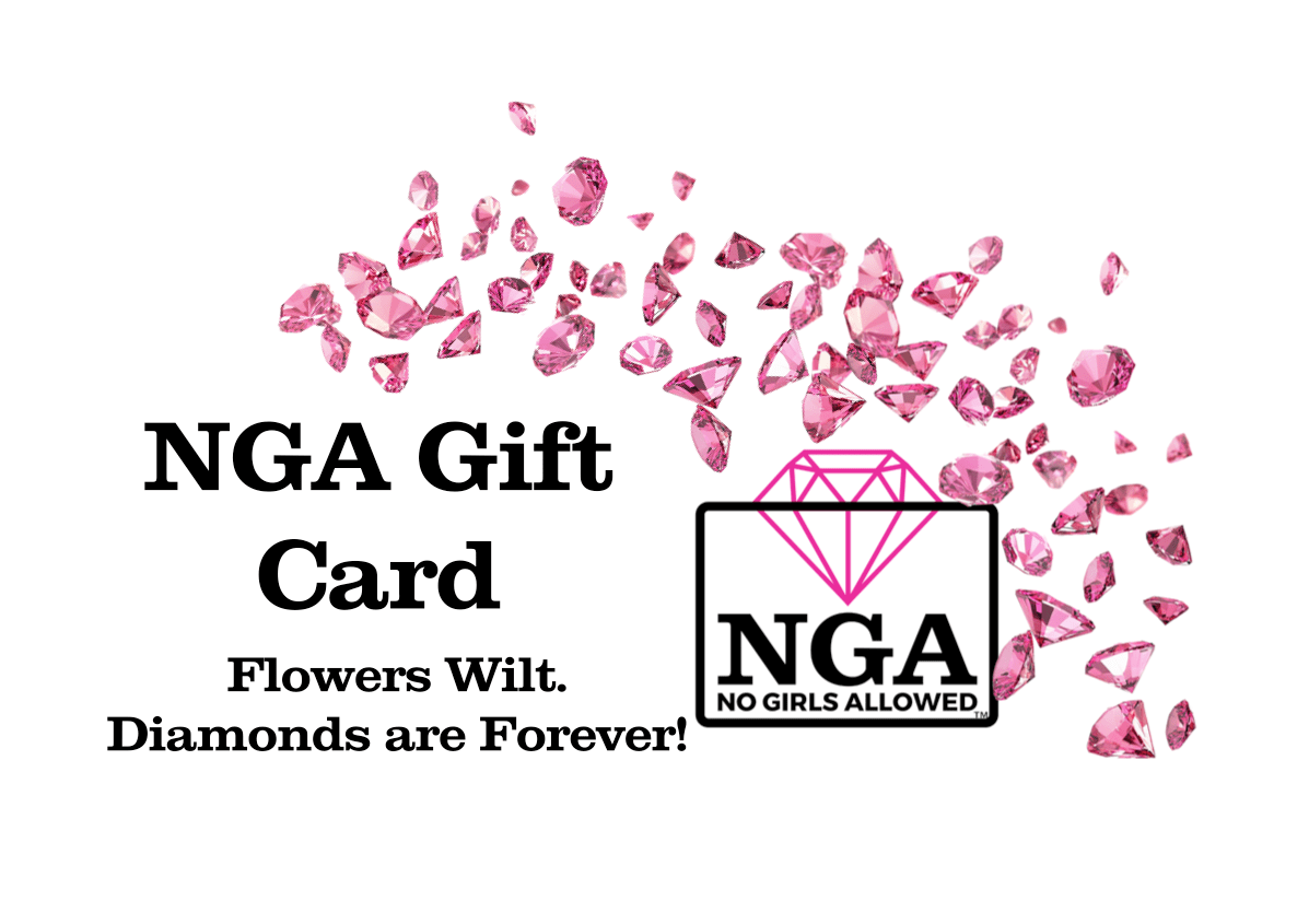 NGA Gift Card - Flowers Wilt. Diamonds are Forever! - NGA - No Girls Allowed